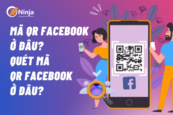 Mã qr fb ở đâu? Quét mã Fb ở đâu?